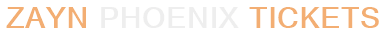 Zayn Phoenix Tickets